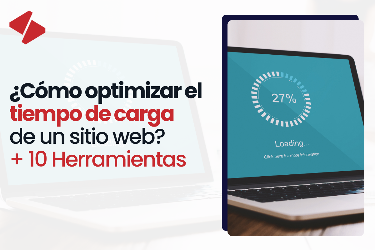 ¿Cómo optimizar el tiempo de carga de un sitio web? + 10 Herramientas