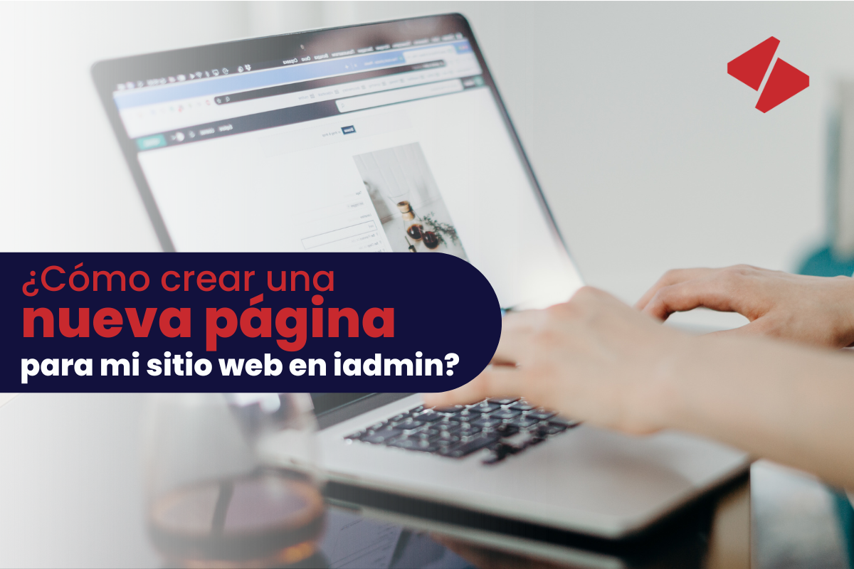 ¿Cómo crear una nueva página para mi sitio web en iadmin?